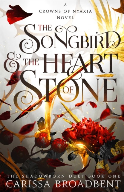 The Songbird and the Heart of Stone by Carissa Broadbent (Hardback Book)