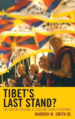 Tibet's Last Stand?: The Tibetan Uprising of 2008 and China's Response by Warren