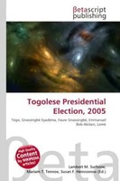 Lambert M. Surhone (U. A.) | Togolese Presidential Election, 2005 | Taschenbuch
