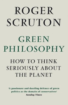 Roger Scruton Green Philosophy (Taschenbuch)
