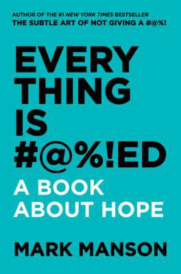 Everything is #@%!ed by Mark Manson