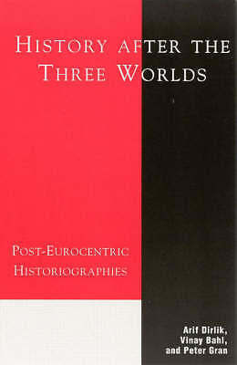 History After the Three Worlds: Post-Eurocentric History