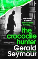 Gerald Seymour - Crocodile Hunter The Spellbinding New Thriller From - H245Z