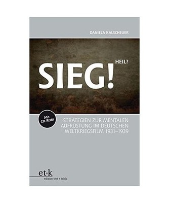 Sieg! Heil?: Strategien zur mentalen Aufrüstung im deutschen Weltkriegsfilm 193
