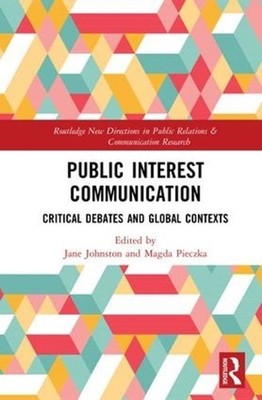 Public Interest Communication: Critical Debates and Global Contexts by Jane John
