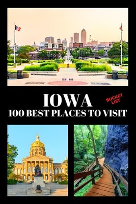 Iowa Bucket List: 100 Best Places To Visit | Adventure Guide Book & Journal | Mo