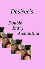 Desiree's Double Entry Accounting by Desiree Davidson (Paperback / softback, 2008)