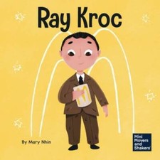 Ray Kroc: A Kids Book About Persistence (Mini Movers and Shakers) - GOOD