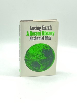 Losing Earth (First Printing)  A Recent History