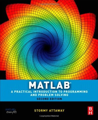 Matlab: A Practical Introduction to Programming and Problem Solv