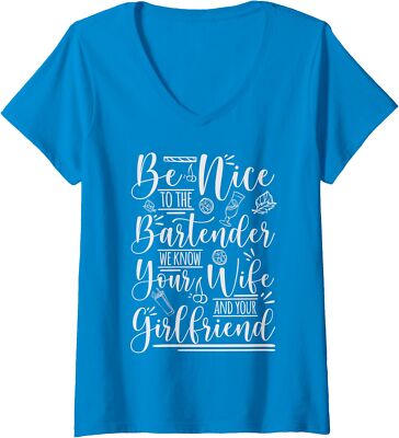 Be Nice to The Bartenders We Know Things Funny Design Ladies' V-Neck Tshirt