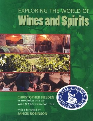Exploring the World of Wines & Spirits,Christopher Fielden