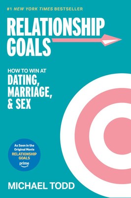 Relationship Goals (Movie Tie-In) | How to Win at Dating, Marriage, and Sex