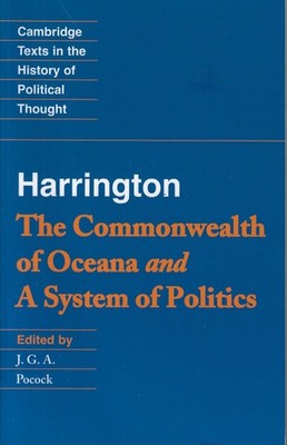 Pocock, J. G. A..HARRINGTON: THE COMMONWEALTH OF OCEANA AND A SYSTEM OF POLITICS