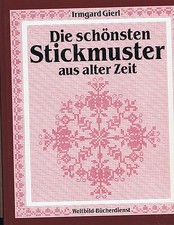 Die sch&ouml;nsten Stickmuster aus alter Zeit von Irmgard Gierl 1985 auf 163 Seiten