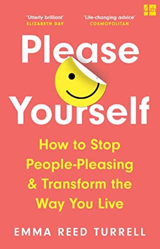 Please Yourself : How To Stop People-Pleasing And Transform The Way You Live Emma Reed Turrell - Image 19