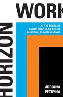 Horizon Work At The Edges Of Knowledge In An Age Of Runaway Climate Change Buch