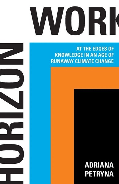Horizon Work At The Edges Of Knowledge In An Age Of Runaway Climate Change Buch-image