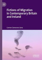 Fictions Of Migration In Contemporary Britain And Ireland Carmen Zamorano Llena