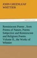 John Greenleaf Whittier | Reminiscent Poems , From Poems Of Nature, Poems...