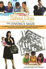 School Days & the Divorce Maze : A Complete Guide for Joint Custody Parents in Managing Your Child's Successful School Career by Renae Lapin (Paperback / softback, 2008)