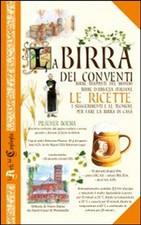 Libro - Birra Dei Conventi. Birre Trappiste Del Mondo, Birre D'abbazia Italiane.