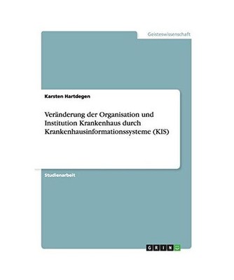 Veränderung der Organisation und Institution Krankenhaus durch Krankenhausinfor