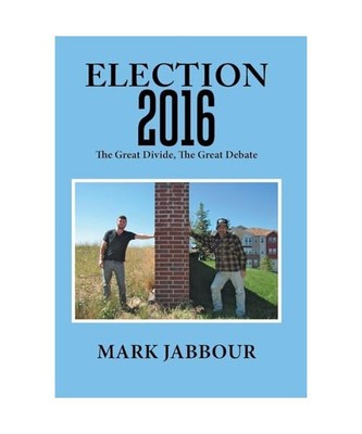 Election 2016: The Great Divide, the Great Debate, Mark Jabbour