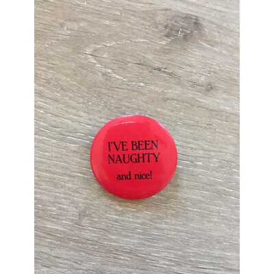 Vintage Christmas Joke I've Been Nighty & Nice 1'' Button Pinback