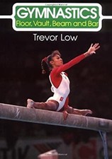 Gymnastique : Sol, Saut, Poutre Et Barre Broché Trevor Low