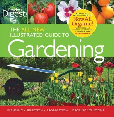 Reader's Digest: The All New Illustrated Guide to Gardening: Planning, Selec...