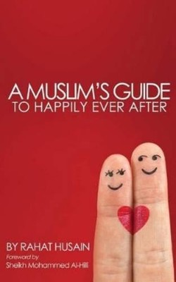 Rahat Husain A Muslim's Guide to Happily Ever After (Taschenbuch)