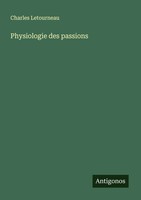 Charles Letourneau | Physiologie Des Passions | Taschenbuch | FranzöSisch (2025)