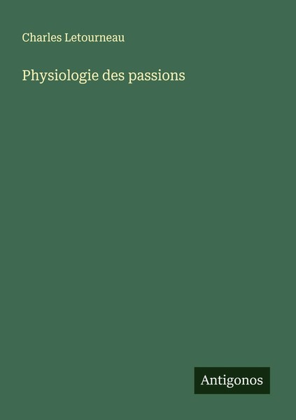 Charles Letourneau | Physiologie Des Passions | Taschenbuch | FranzöSisch (2025)-image