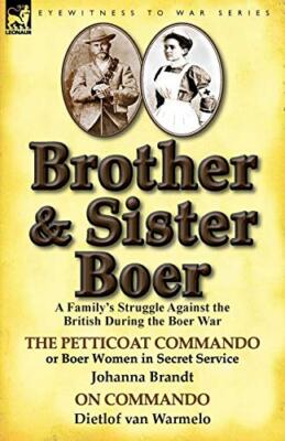 Brother and Sister Boer: A Family's Struggle Against the British During the B-,