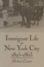 Immigrant Life in New York City, 1825-1863 (New York State Seri... 9780815602903