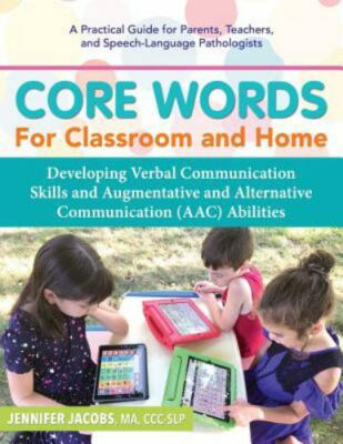 Core Words for Classroom & Home: Developing Verbal Communication Skills and Augm