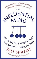 The Influential Mind: What the Brain Reveals About Our Power ... by Sharot, Tali