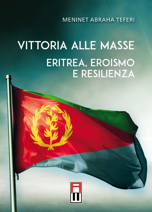Libro - Meninet Abraha Teferi - Vittoria Alle Masse - Eritrea, Eroismo E Resilie