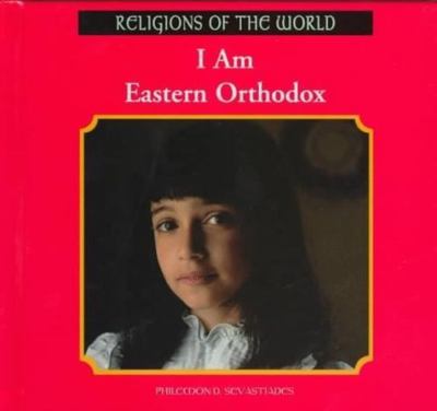 I Am Eastern Orthodox (Religions of the World) by Sevastiades, Philemon D., Acce