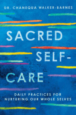 Sacred Self-Care: Daily Practices for Nurturing Our Whole Selves - GOOD