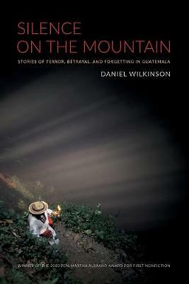 Silence on the Mountain: Stories of Terror, Betrayal, and Forgetting in...