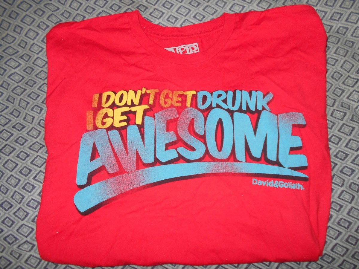 Stupid Factory Mens XL Shirt (I Don't Get DrunkI Get Awesome