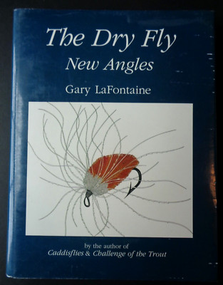 The Dry Fly: New Angles, by Gary Lafontaine, HC, DJ, Signed by Author, VG