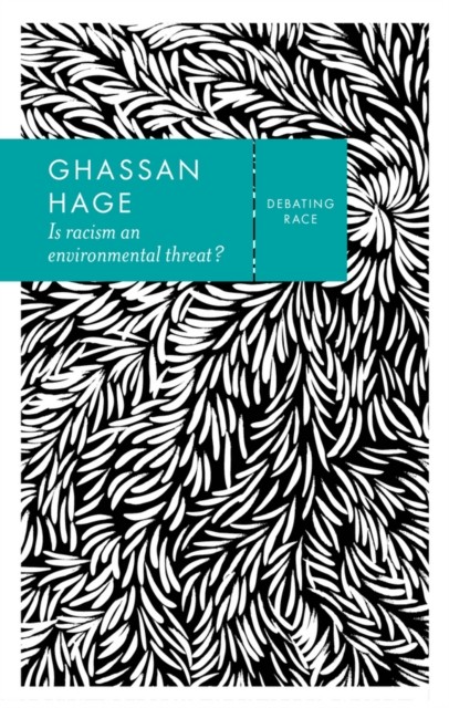 Is Racism an Environmental Threat? by Ghassan Hage (Paperback Book)