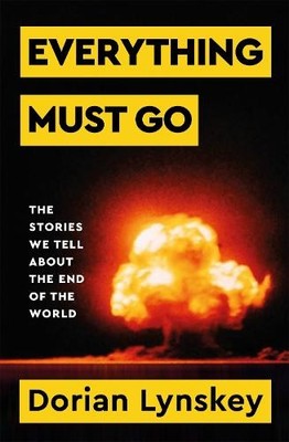 Everything Must Go by Dorian Lynskey - 9781529095937