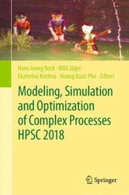 Modeling, Simulation and Optimization of Complex Processes Hpsc 2018 : Procee...