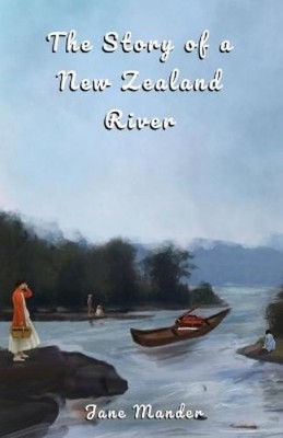 Jane Mander The Story of a New Zealand River (Taschenbuch)