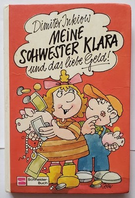 Dimiter Inkiow: Meine Schwester Klara und das liebe Geld