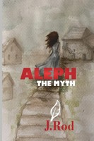 J. Rod | Aleph, The Myth | Taschenbuch | Englisch (2021) | J. Rod